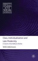Class, Individualization and Late Modernity - In Search of the Reflexive Worker (Atkinson W.)(Pevná vazba)