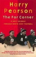 Far Corner - A Mazy Dribble Through North East Football (Pearson Harry)(Paperback)