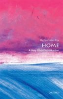 Home: A Very Short Introduction (Fox Michael Allen (Professor Emeritus of Philosophy Queen's University Canada and Adjunct Professor University of New England  Australia))(Paperback)