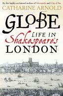 Globe - Life in Shakespeare's London (Arnold Catharine)(Paperback)
