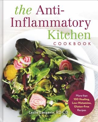 Anti-Inflammatory Kitchen Cookbook - More Than 100 Healing, Low-Histamine, Gluten-Free Recipes (Langevin Leslie)(Pevná vazba)