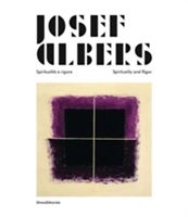 Josef Albers: Spirituality & Rigour(Pevná vazba)