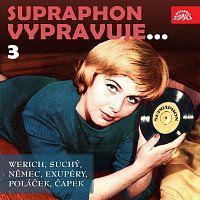 Různí interpreti – Supraphon vypravuje...3 (Werich, Suchý, Němec, Saint-Exupéry, Poláček, Čapek) MP3