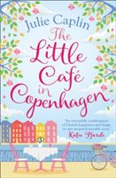 Little Cafe in Copenhagen - Fall in Love and Escape the Winter Blues with This Wonderfully Heartwarming and Feelgood Novel (Caplin Julie)(Paperback)