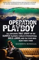 Operation Playboy - Playboy Surfers Turned International Drug Lords - The Explosive True Story (Bonella Kathryn)(Paperback / softback)