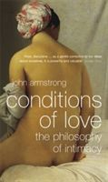 Conditions of Love - The Philosophy of Intimacy (Armstrong John)(Paperback)