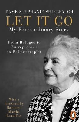 Let It Go - My Extraordinary Story - From Refugee to Entrepreneur to Philanthropist (Shirley Dame Stephanie)(Paperback / softback)