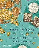 What to Bake and How to Bake it (Hornby Jane)(Pevná vazba)