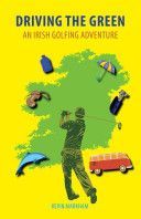 Driving the Green - An Irish Golfing Adventure (Markham Kevin)(Paperback)