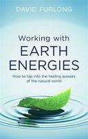 Working With Earth Energies - How to tap into the healing powers of the natural world (Furlong David)(Paperback)