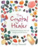 Crystal Healer - Crystal Prescriptions That Will Change Your Life Forever (Permutt Philip)(Paperback)