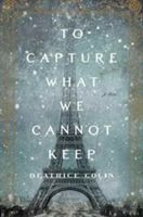 To Capture What We Cannot Keep (Colin Beatrice)(Paperback)