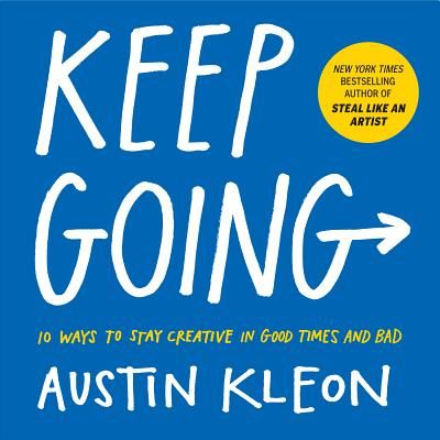 Keep Going - 10 Ways to Stay Creative in Good Times and Bad (Kleon Austin)(Paperback / softback)
