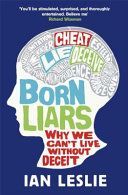 Born Liars - We All Do It But Which One Are You - Psychopath, Sociopath or Little White Liar? (Leslie Ian)(Paperback)