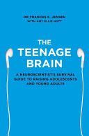 Teenage Brain - A Neuroscientist's Survival Guide to Raising Adolescents and Young Adults (Jensen Frances E.)(Paperback)