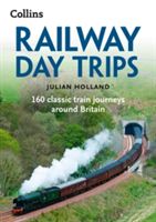 Railway Day Trips - 160 Classic Train Journeys Around Britain (Holland Julian)(Paperback)