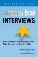 Competency-based Interviews - How to Master the Tough Interview Style Used by the Fortune 500s (Kessler Robin)(Paperback)