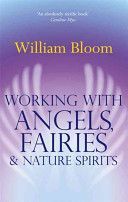 Working with Angels, Fairies and Nature Spirits (Bloom William)(Paperback)