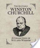 Quotable Winston Churchill - A Collection of Wit and Wisdom (Churchill Sir Winston S.)(Pevná vazba)