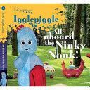 All Aboard the Ninky Nonk - Igglepiggle(Board book)
