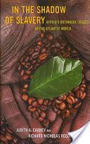 In the Shadow of Slavery - Africa's Botanical Legacy in the Atlantic World (Carney Judith)(Paperback)