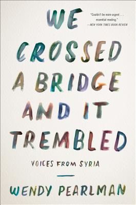 We Crossed a Bridge and It Trembled - Voices from Syria (Pearlman Wendy)(Paperback / softback)