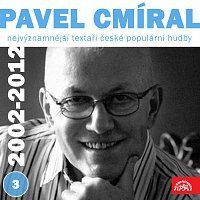 Pavel Cmíral, Různí interpreti – Nejvýznamnější textaři české populární hudby Pavel Cmíral 3 (2002-2012) MP3