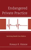 Endangered Private Practice - Surviving Health Care Reform (Hixson Ronald R.)(Pevná vazba)