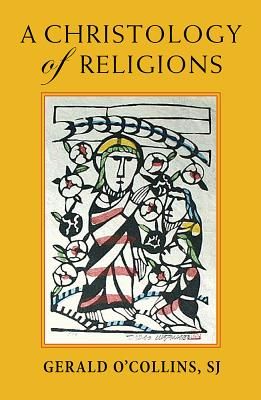 Christology of Religions (O'Collins Gerald SJ)(Paperback)