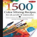 1,500 Color Mixing Recipes for Oil, Acrylic and Watercolor - Achieve Precise Color When Painting Landscapes, Portraits, Still Lifes, and More (Powell William F.)(Pevná vazba)