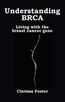 Understanding BRCA - Living with the breast cancer gene (Foster Clarissa)(Paperback)