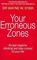 Your Erroneous Zones - Escape Negative Thinking and Take Control of Your Life (Dyer Dr. Wayne W.)(Paperback)