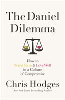 Daniel Dilemma - How to Stand Firm and Love Well in a Culture of Compromise (Hodges Chris)(Paperback)