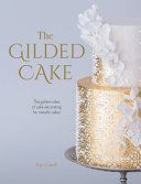 Gilded Cake - The golden rules of cake decorating for metallic cakes (Cahill Faye)(Pevná vazba)