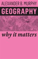 Geography - Why It Matters (Murphy Alexander B.)(Paperback / softback)
