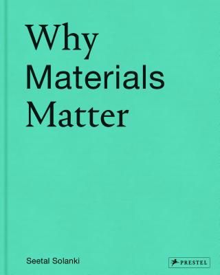 Why Materials Matter - Responsible Design for a Better World (Solanki Seetal)(Pevná vazba)