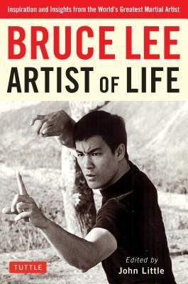 Bruce Lee Artist of Life - Inspiration and Insights from the World's Greatest Martial Artist (Little J.)(Paperback / softback)