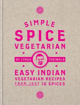 Simple Spice Vegetarian - Easy Indian vegetarian recipes from just 10 spices (Todiwala Cyrus)(Pevná vazba)