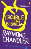 Trouble is My Business (Chandler Raymond)(Paperback)