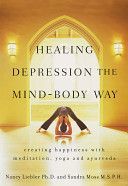 Healing Depression the Mind-body Way - Creating Happiness with Meditation, Yoga, and Ayurveda (Liebler Nancy)(Paperback)