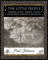 Little People - Fairies, Elves, Nixies, Pixies, Knockers, Dryads and Dwarves (Johnson Paul)(Paperback / softback)