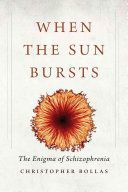 When the Sun Bursts - The Enigma of Schizophrenia (Bollas Christopher)(Paperback)