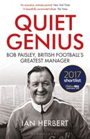 Quiet Genius - Bob Paisley, British football's greatest manager SHORTLISTED FOR THE WILLIAM HILL SPORTS BOOK OF THE YEAR 2017 (Herbert Ian)(Paperback)