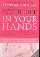 Your Life in Your Hands - Understand, Prevent and Overcome Breast Cancer and Ovarian Cancer (Plant Jane CBE)(Paperback)