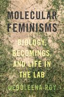 Molecular Feminisms - Biology, Becomings, and Life in the Lab (Roy Deboleena)(Paperback / softback)