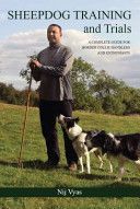 Sheepdog Training and Trials - A Complete Guide for Border Collie Handlers and Enthusiasts (Vyas Nij)(Pevná vazba)