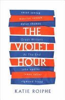 Violet Hour - Great Writers at the End (Roiphe Katie)(Paperback)