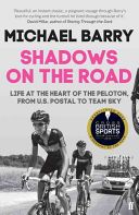 Shadows on the Road - Life at the Heart of the Peloton, from US Postal to Team Sky (Barry Michael)(Paperback)