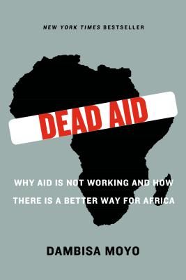Dead Aid: Why Aid Is Not Working and How There Is a Better Way for Africa (Moyo Dambisa)(Paperback)