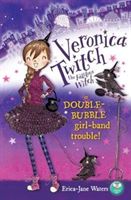 Veronica Twitch the Fabulous Witch - in Double-Bubble girl-band trouble! (Waters Erica-Jane)(Paperback / softback)